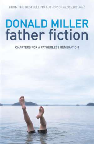 Father Fiction de Donald Miller