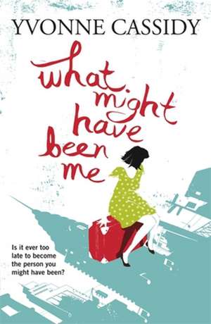 What Might Have Been Me de Yvonne Cassidy