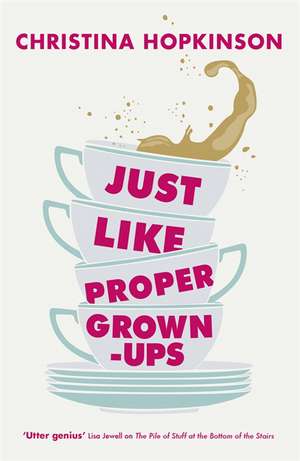 Hopkinson, C: Just Like Proper Grown-Ups de Christina Hopkinson