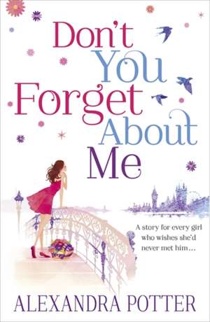 Don't You Forget About Me de Alexandra Potter