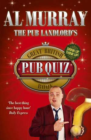 The Pub Landlord's Great British Pub Quiz Book de AL MURRAY