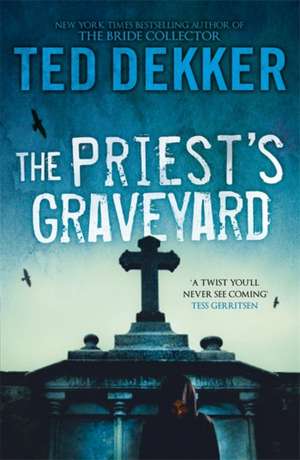 The Priest's Graveyard de Ted Dekker