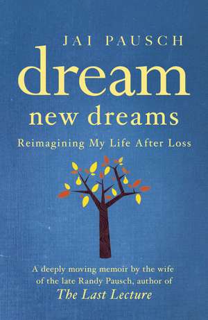 Pausch, J: Dream New Dreams de Jai Pausch