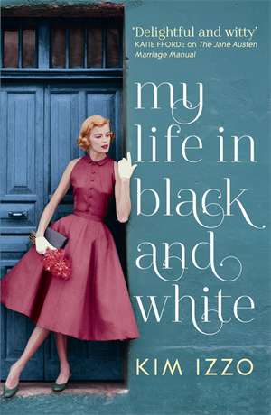 Izzo, K: My Life in Black and White de Kim Izzo