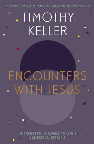 Encounters With Jesus de Timothy Keller