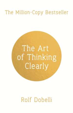 The Art of Thinking Clearly de Rolf Dobelli