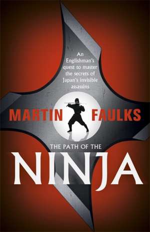 The Path of the Ninja de Martin Faulks