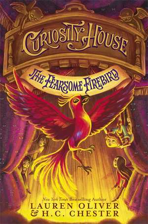 Oliver, L: Curiosity House: The Fearsome Firebird (Book Thre de H C Chester