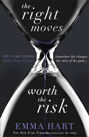 The Right Moves & Worth the Risk (The Game 3 & 4 bind-up) de Emma Hart