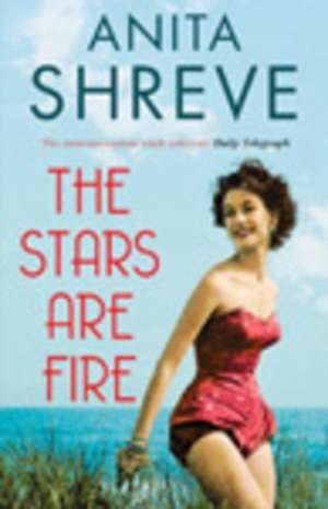 Stars Are Fire de Anita Shreve