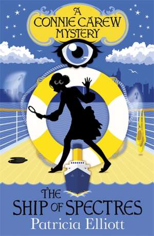 The Connie Carew Mysteries: The Ship of Spectres de Patricia Elliott