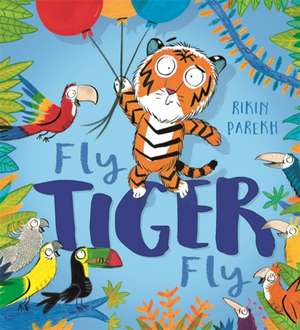 Fly, Tiger, Fly! de Rikin Parekh