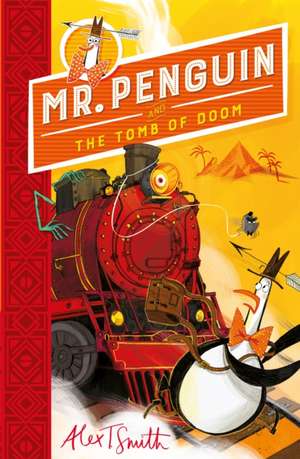 Mr Penguin and the Tomb of Doom de Alex T. Smith