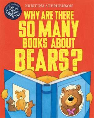 Why Are there So Many Books About Bears? de Kristina Stephenson