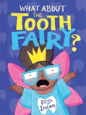 What About The Tooth Fairy? de Elys Dolan