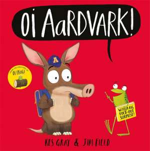 Oi Aardvark! de Kes Gray