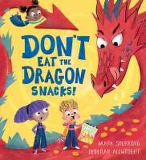 Don't Eat the Dragon Snacks! de Mark Sperring