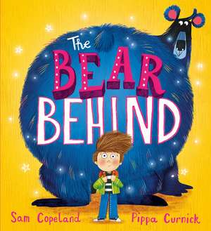 The Bear Behind: A book about dealing with back to school worries de Sam Copeland