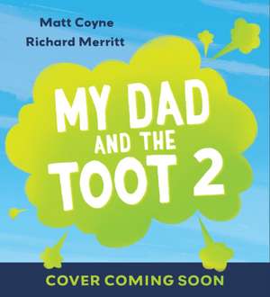 MY DAD AND THE TOOT THAT 2 de MATT COYNE