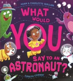 What Would You Say to an Astronaut? de Adam Guillain