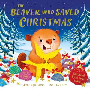 The Beaver Who Saved Christmas de Will Millard