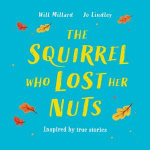 Squirrel Who Lost Her Nuts de Will Millard