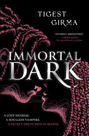 Immortal Dark Trilogy: Immortal Dark de Tigest Girma