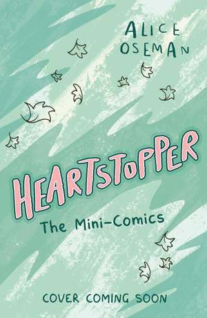 Heartstopper: The Mini-Comics: Fall in love with Heartstopper - featuring brand-new stories from this phenomenal graphic novel series de Alice Oseman