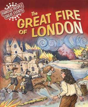 Famous People, Great Events: The Great Fire of London de Gillian Clements