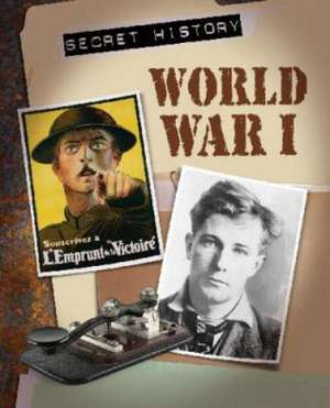 Oxlade, C: Secret History: World War I de Chris Oxlade