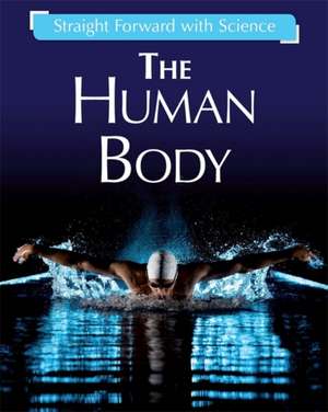 Riley, P: Straight Forward with Science: The Human Body