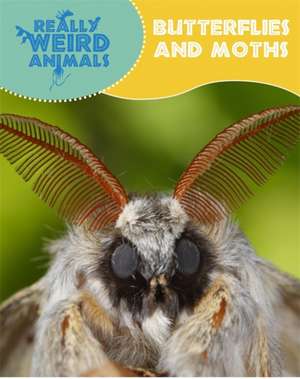 Hibbert, C: Really Weird Animals: Butterflies and Moths de Clare Hibbert