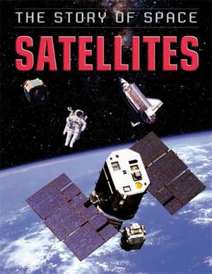 Parker, S: The Story of Space: Satellites de Steve Parker