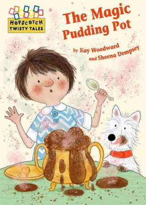 Hopscotch Twisty Tales: The Magic Pudding Pot de Kay Woodward