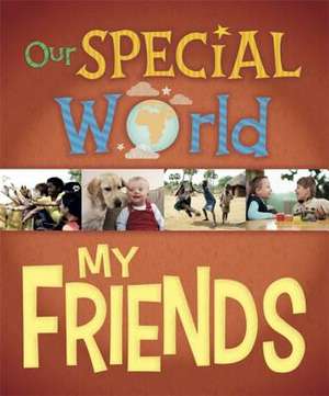 Our Special World: My Friends de Liz Lennon