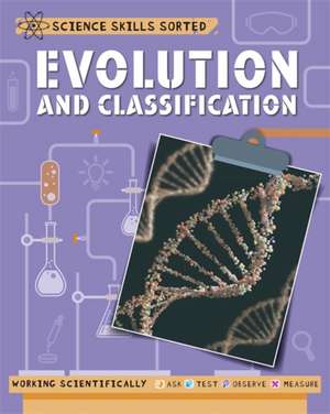 Claybourne, A: Science Skills Sorted!: Evolution and Classif de Anna Claybourne