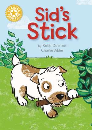 Reading Champion: Sid's Stick: Independent Reading Yellow 3 de Katie Dale