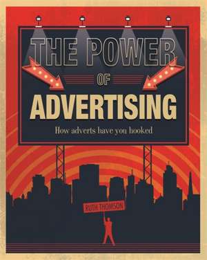 Thomson, R: The Power of Advertising de Ruth Thomson