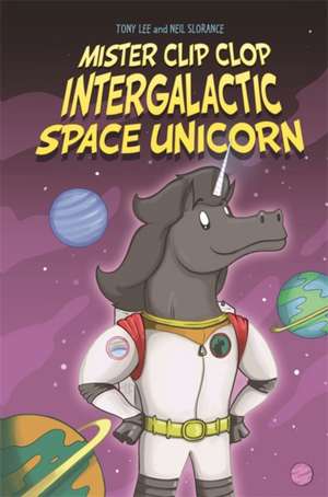 EDGE: Bandit Graphics: Mister Clip-Clop: Intergalactic Space Unicorn de Tony Lee