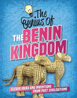 The Genius of: The Benin Kingdom de Sonya Newland