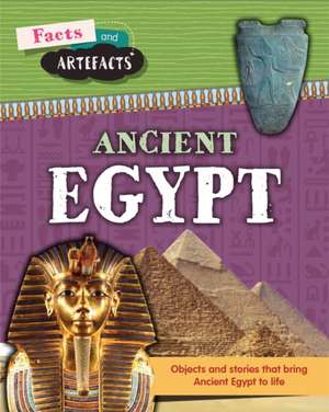 Facts and Artefacts: Ancient Egypt de Anita Croy