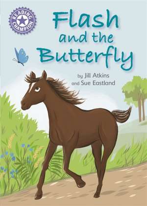 Reading Champion: Flash and the Butterfly de Jill Atkins