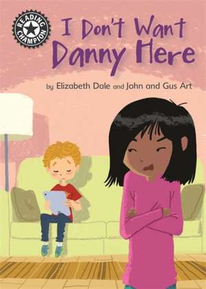 Dale, E: Reading Champion: I Don't Want Danny Here de Elizabeth Dale