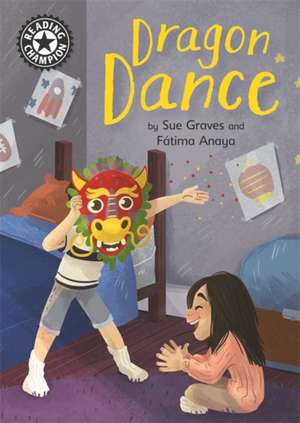 Reading Champion: Dragon Dance de Sue Graves