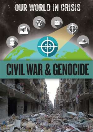 Our World in Crisis: Civil War and Genocide de Franklin Watts