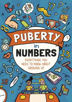 Puberty in Numbers: Everything you need to know about growing up de Liz Flavell