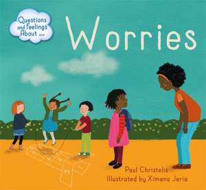 Questions and Feelings About: Worries de Paul Christelis