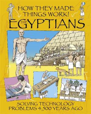 How They Made Things Work: Egyptians de Richard Platt