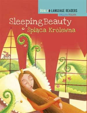 Dual Language Readers: Sleeping Beauty - English/Polish de Anne Walter