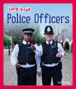 Howell, I: Info Buzz: People Who Help Us: Police Officers de Izzi Howell